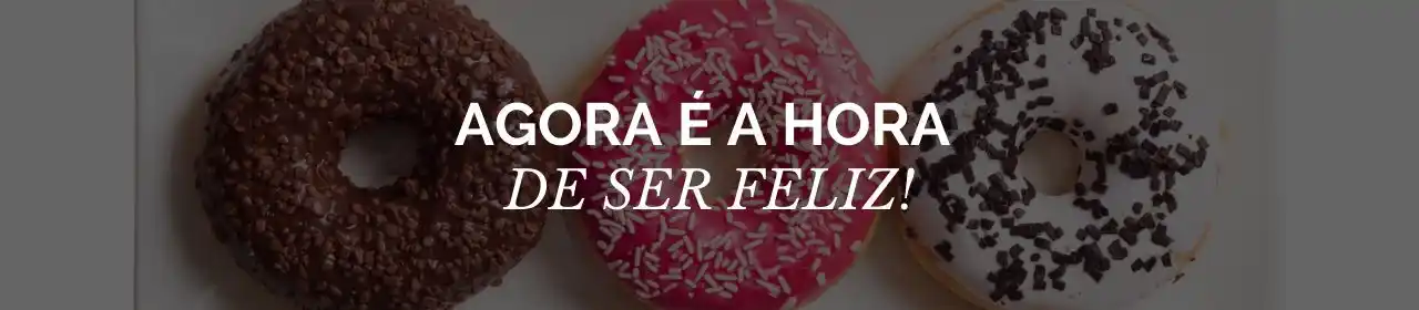 É hora de se Feliz